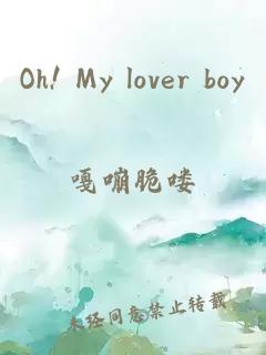 Oh! My lover boy